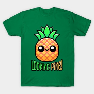 Looking Pine! Cute Pineapple Pun T-Shirt